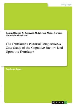 portada The Translator's Pictorial Perspective. A Case Study of the Cognitive Factors Lied Upon the Translator (in English)