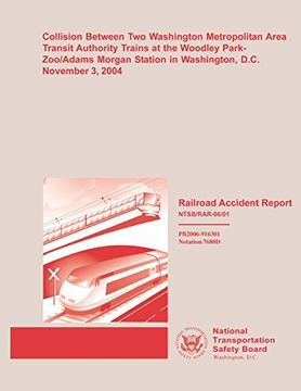 portada Railroad Accident Report: Collision Between Two Washington Metropolitan Area Transit Authority Trains at the Woodley Park-Zoo/Adams Morgan Station in Washington, D.C. November 3, 2004