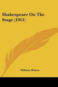 portada shakespeare on the stage (1911) (en Inglés)