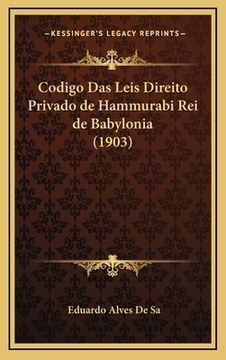 portada Codigo Das Leis Direito Privado de Hammurabi Rei de Babylonia (1903) (en Portugués)