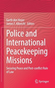 portada Police and International Peacekeeping Missions: Securing Peace and Post-Conflict Rule of Law (en Inglés)