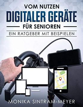 portada Vom Nutzen Digitaler Geräte für Senioren: Ein Ratgeber mit Beispielen (en Alemán)