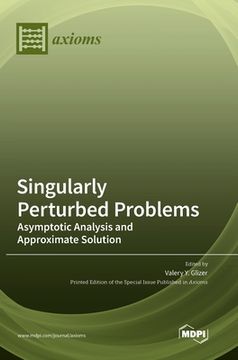 portada Singularly Perturbed Problems: Asymptotic Analysis and Approximate Solution (en Inglés)