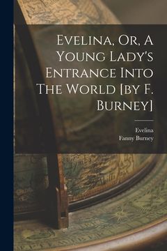 portada Evelina, Or, A Young Lady's Entrance Into The World [by F. Burney]