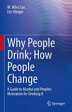portada Why People Drink; How People Change: A Guide to Alcohol and People's Motivation for Drinking It (en Inglés)