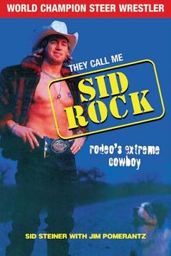 portada they call me sid rock: rodeo's extreme cowboy (en Inglés)