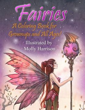 portada Fairies - A Coloring Book for Grownups and All Ages: Featuring 25 pages of mystical fairies, flower fairies and fairies and their friends! Suitable fo