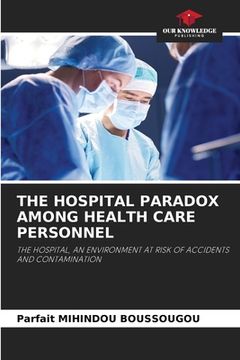 portada The Hospital Paradox Among Health Care Personnel (en Inglés)