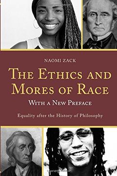 portada The Ethics and Mores of Race: Equality after the History of Philosophy, with a New Preface