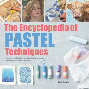 portada The Encyclopedia of Pastel Techniques: A Unique Visual Directory of Pastel Painting Techniques, With Guidance on how to use Them (en Inglés)