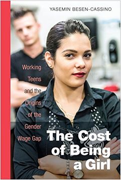 portada The Cost of Being a Girl: Working Teens and the Origins of the Gender Wage Gap (en Inglés)