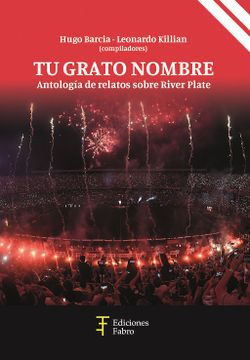 portada Tu Grato Nombre - Antología de Relatos Sobre River Plate