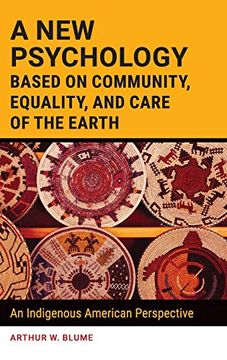 portada A new Psychology Based on Community, Equality, and Care of the Earth: An Indigenous American Perspective (en Inglés)