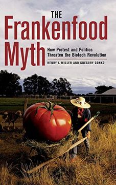 portada The Frankenfood Myth: How Protest and Politics Threaten the Biotech Revolution (in English)