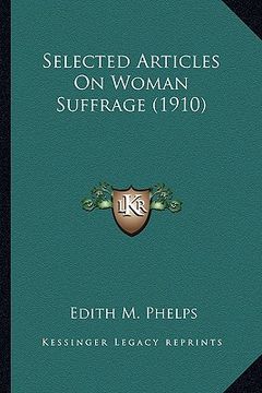 portada selected articles on woman suffrage (1910) (en Inglés)