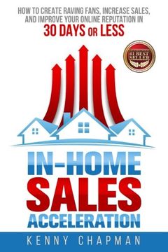 portada In-Home Sales Acceleration: How to Create Raving Fans, Increase Sales, and Improve your Online Reputation in 30 Days or Less 