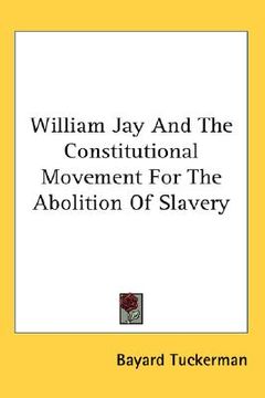 portada william jay and the constitutional movement for the abolition of slavery (in English)