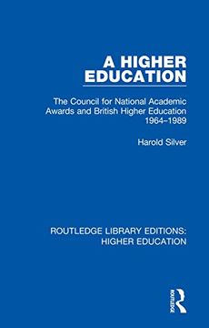 portada A Higher Education: The Council for National Academic Awards and British Higher Education 1964-1989 (Routledge Library Editions: Higher Education) (in English)