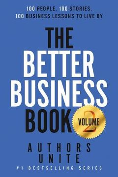 portada The Better Business Book: 100 People, 100 Stories, 100 Business Lessons To Live By (en Inglés)