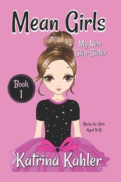 portada MEAN GIRLS - Book 1: My New Step-Sister: Books for Girls Aged 9-12 (en Inglés)