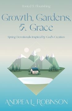 portada Growth, Gardens, & Grace: Spring Devotionals Inspired by God's Creation (en Inglés)