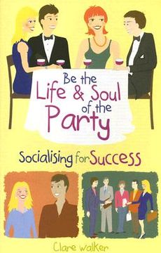 portada be the life & soul of the party: socialising for success (en Inglés)