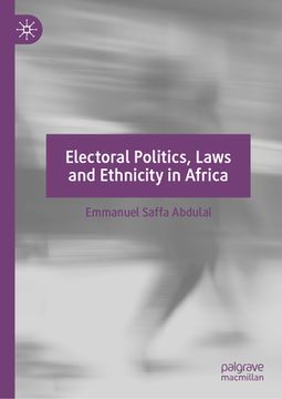 portada Electoral Politics, Laws and Ethnicity in Africa (en Inglés)