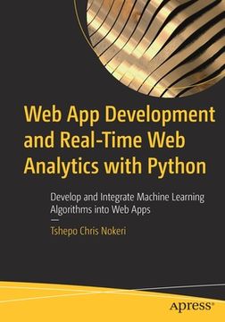 portada Web App Development and Real-Time Web Analytics with Python: Develop and Integrate Machine Learning Algorithms Into Web Apps (en Inglés)