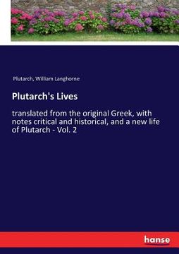 portada Plutarch's Lives: translated from the original Greek, with notes critical and historical, and a new life of Plutarch - Vol. 2 (en Inglés)