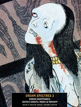 portada Dream Spectres 2: Kabuki Nightmares: Ukiyo-E Ghosts, Magic & Mayhem: 15 (Ukiyo-E Master) (en Inglés)