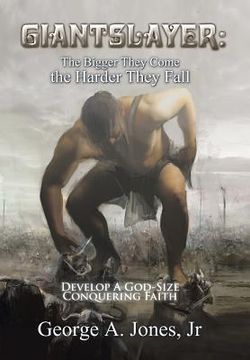 portada Giantslayer: the Bigger They Come the Harder They Fall: Develop a God-Size Conquering Faith (en Inglés)