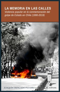 portada La Memoria en las Calles: Violencia Popular en la Conmemoracióndel Golpe de Estado en Chile (1990-2019) (in Spanish)