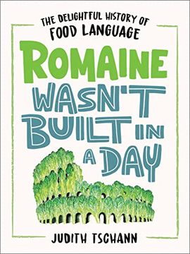 portada Romaine Wasn'T Built in a Day: The Delightful History of Food Language (en Inglés)