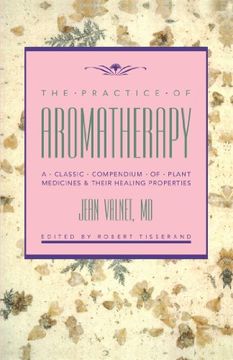 portada The Practice of Aromatherapy: A Classic Compendium of Plant Medicines & Their Healing Properties 