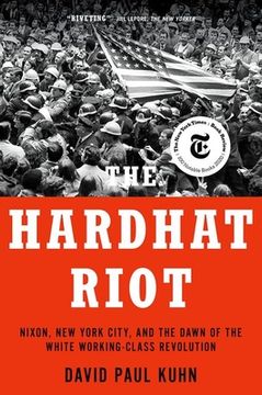 portada The Hardhat Riot: Nixon, new York City, and the Dawn of the White Working-Class Revolution (in English)
