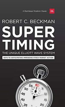 portada Supertiming: The Unique Elliott Wave System - Premium Edition: Keys to Anticipating Impending Stock Market Action (Harriman Modern Classic) (en Inglés)