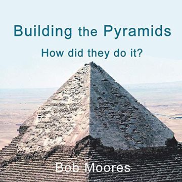 portada Building the Pyramids: How did They do it? (en Inglés)