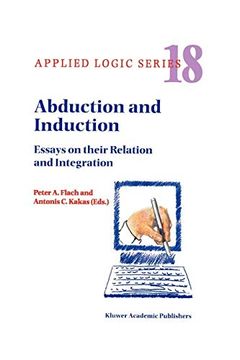 portada Abduction and Induction: Essays on Their Relation and Integration: Volume 18 (Applied Logic Series) (in English)