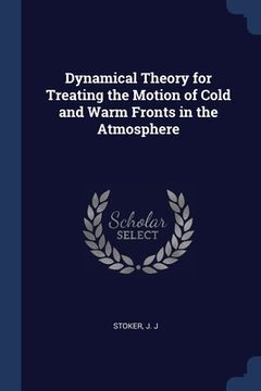 portada Dynamical Theory for Treating the Motion of Cold and Warm Fronts in the Atmosphere