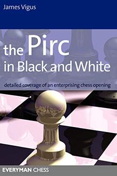 portada The Pirc in Black and White: Detailed Coverage of an Enterprising Chess Opening (Everyman Chess) (en Inglés)