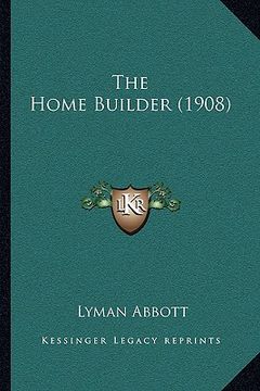 portada the home builder (1908) (en Inglés)