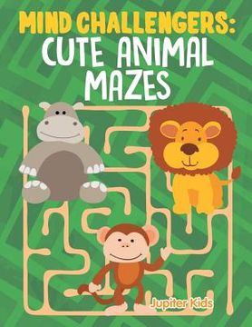 portada Mind Challengers: Cute Animal Mazes (in English)