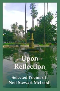 portada Upon Reflection: Selected Poems of Neil Stewart McLeod (en Inglés)