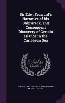 portada Sir Edw. Seaward's Narrative of his Shipwreck, and Consequent Discovery of Certain Islands in the Caribbean Sea (in English)