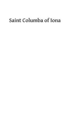 portada Saint Columba of Iona: A Study of His Life, His Times, & His Influence