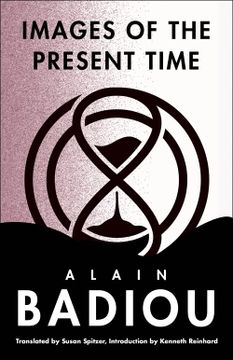 portada Images of the Present Time (The Seminars of Alain Badiou) (en Inglés)