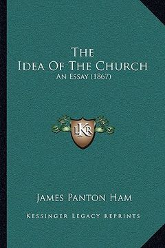 portada the idea of the church: an essay (1867) (in English)