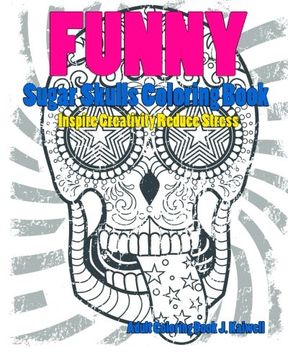 portada Skulls : Sugar Skull Funny Coloring Book Inspire Creativity Reduce Stress: Flower Art Activity Relax,Creative Coloring Animals,Succubus,(Tattoo Day of The Dead Skull Volume 5)