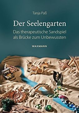 portada Der Seelengarten: Das Therapeutische Sandspiel als Brücke zum Unbewussten (in German)
