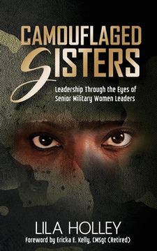 portada Camouflaged Sisters: Leadership Through the Eyes of Senior Military Women Leaders (in English)